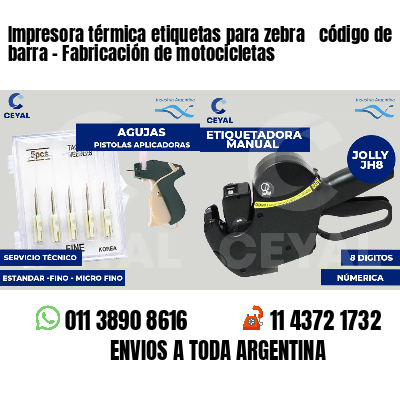 Impresora térmica etiquetas para zebra  código de barra - Fabricación de motocicletas